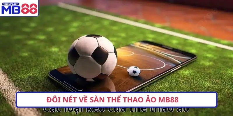 Đôi nét về sàn Thể thao ảo MB88
