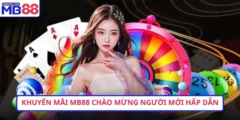Khuyến mãi MB88 chào mừng người mới hấp dẫn